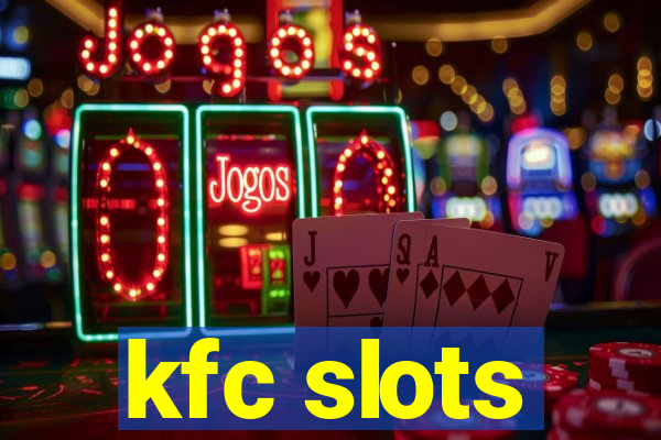 kfc slots